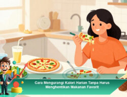 Cara Mengurangi Kalori Harian Tanpa Harus Menghentikan Makanan Favorit