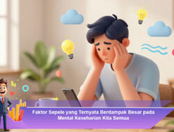 Faktor Sepele yang Ternyata Berdampak Besar pada Mental Keseharian Kita Semua
