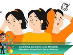 Gaya Hidup Sehat Emosional Membantu Mengelola Reaksi Stres Secara Dewasa Seimbang