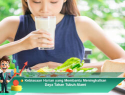 Kebiasaan Harian yang Membantu Meningkatkan Daya Tahan Tubuh Alami