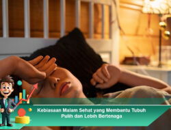 Kebiasaan Malam Sehat yang Membantu Tubuh Pulih dan Lebih Bertenaga