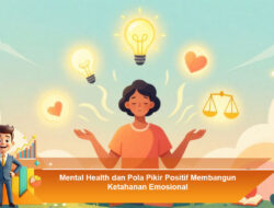 Mental Health dan Pola Pikir Positif Membangun Ketahanan Emosional