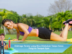 Olahraga Teratur yang Bisa Dilakukan Tanpa Harus Pergi ke Tempat Gym