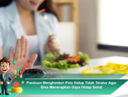 Panduan Menghindari Pola Hidup Tidak Teratur Agar Bisa Menerapkan Gaya Hidup Sehat