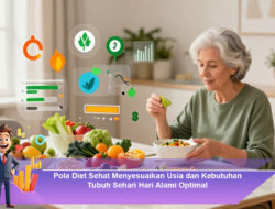 Pola Diet Sehat Menyesuaikan Usia dan Kebutuhan Tubuh Sehari Hari Alami Optimal