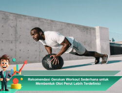 Rekomendasi Gerakan Workout Sederhana untuk Membentuk Otot Perut Lebih Terdefinisi