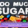 Tips Menghindari Makanan Tinggi Gula yang Sering Menghambat Program Diet