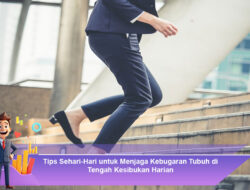 Tips Sehari-Hari untuk Menjaga Kebugaran Tubuh di Tengah Kesibukan Harian