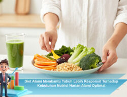 Diet Alami Membantu Tubuh Lebih Responsif Terhadap Kebutuhan Nutrisi Harian Alami Optimal