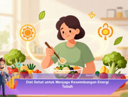 Diet Sehat untuk Menjaga Keseimbangan Energi Tubuh