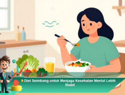 Diet Seimbang untuk Menjaga Kesehatan Mental Lebih Stabil