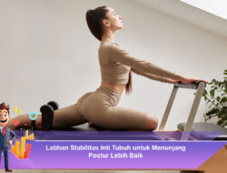 Latihan Stabilitas Inti Tubuh untuk Menunjang Postur Lebih Baik