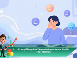Strategi Mengelola Ekspektasi agar Mental Health Tidak Tertekan