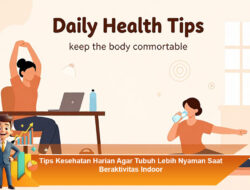 Tips Kesehatan Harian Agar Tubuh Lebih Nyaman Saat Beraktivitas Indoor